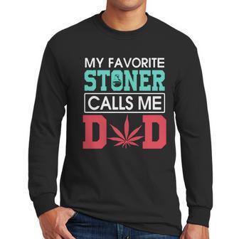 My Favorite Stoner Calls Me Dad Weed Shirtsn Men Long Sleeve Tshirt | Favorety AU