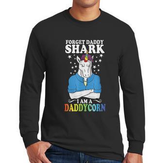 Forget Daddy Shark I Am A Daddycorn Unicorn Fathers Day Men Long Sleeve Tshirt | Favorety DE