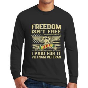 Freedom Isnt Free I Paid For It Proud Vietnam Veteran Gifts Graphic Design Printed Casual Daily Basic Men Long Sleeve Tshirt | Favorety