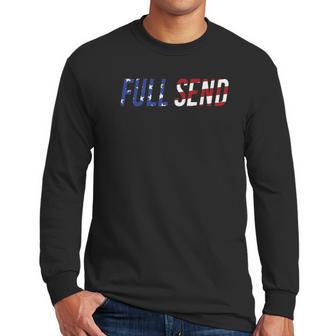 Full Send Us Flag No Half Send Us American Flag Men Long Sleeve Tshirt | Favorety DE