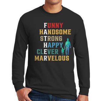 Funny Handsome Strong Happy Clever Marvelous For Father Men Long Sleeve Tshirt | Favorety CA