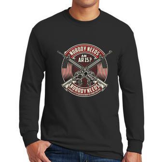 Nobody Needs An Ar15 Veteran Graphic Design Printed Casual Daily Basic Men Long Sleeve Tshirt | Favorety