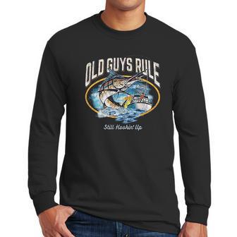 Old Guys Rule Still Hookin Up Men Long Sleeve Tshirt | Favorety AU