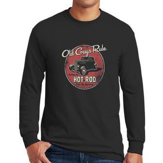 Old Guys Rule Putting The Hot In Rod Men Long Sleeve Tshirt | Favorety CA