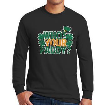 Who Is Your Paddy Daddy Funny St Patricks Day Juniors Men Long Sleeve Tshirt | Favorety