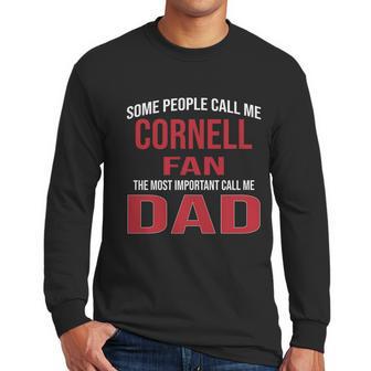 Some People Call Me Cornell University Fan The Most Important Call Me Dad 2020 Men Long Sleeve Tshirt | Favorety UK