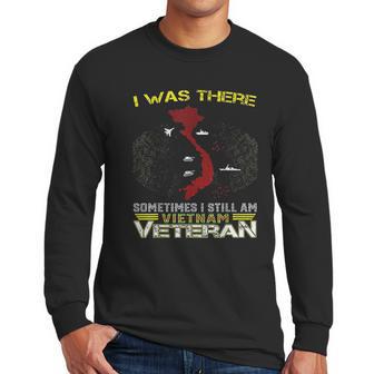 I Was There Sometimes I Still Am Vietnam Veteran Men Long Sleeve Tshirt | Favorety AU