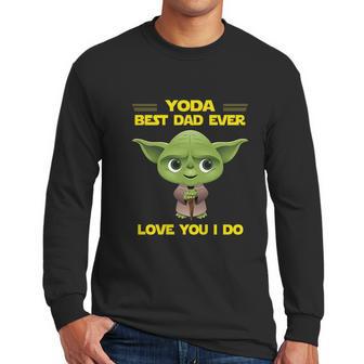 Yoda Best Dad Ever Love You I Do Men Long Sleeve Tshirt | Favorety CA