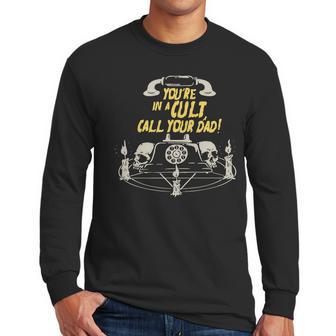 Youre In A Cult Call Your Dad T-Shirt For Murderinos Men Long Sleeve Tshirt | Favorety CA