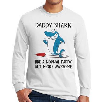 Daddy Gift Daddy Shark Like A Normal Dad But More Awesome Men Long Sleeve Tshirt | Favorety