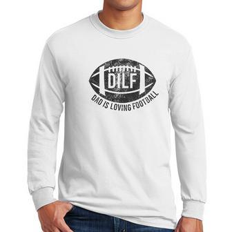 Dilf Dad Is Loving Football Men Long Sleeve Tshirt | Favorety AU