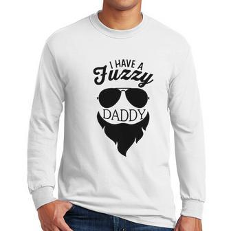 I Have A Fuzzy Daddy Funny Cute Infant Creeper Men Long Sleeve Tshirt | Favorety DE