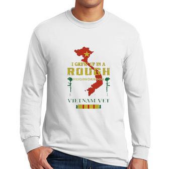 I Grew Up In A Rough Neighborhood Vietnam Veterans Men Long Sleeve Tshirt | Favorety UK