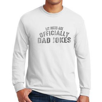 My Jokes Are Officially Dad Jokes Men Funny Dad Men Long Sleeve Tshirt | Favorety AU