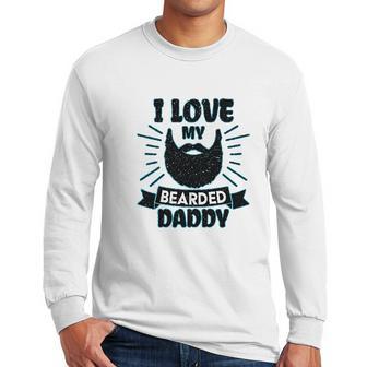 I Love My Bearded Daddy For Fathers Day With Grunge Infant Creeper Men Long Sleeve Tshirt | Favorety UK