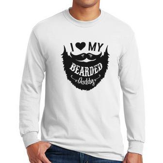 I Love My Bearded Daddy Funny Gift Idea Baby Creeper Boys Girls Men Long Sleeve Tshirt | Favorety CA