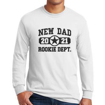 New Dad 2021 Rookie Department Men Long Sleeve Tshirt | Favorety AU