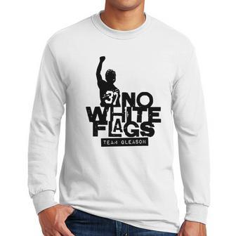 No White Flags Team Gleason Shirt Men Long Sleeve Tshirt | Favorety AU