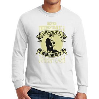 Never Underestimate A Grandpa Who Listens To Johnny Cash Men Long Sleeve Tshirt | Favorety AU