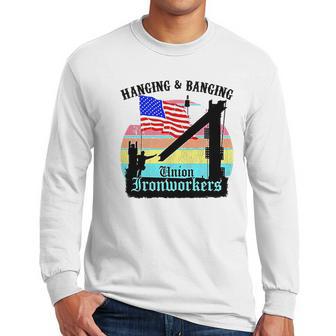 Union Ironworkers Hanging & Banging American Flag Men Long Sleeve Tshirt | Favorety