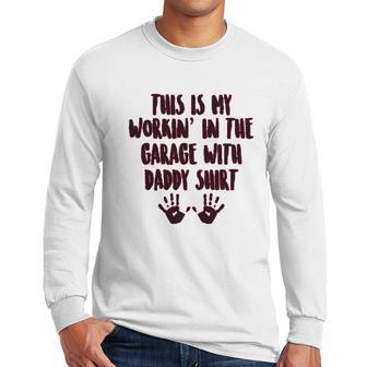 This Is My Working In The Garage With Daddy Baby One Piece Men Long Sleeve Tshirt | Favorety AU