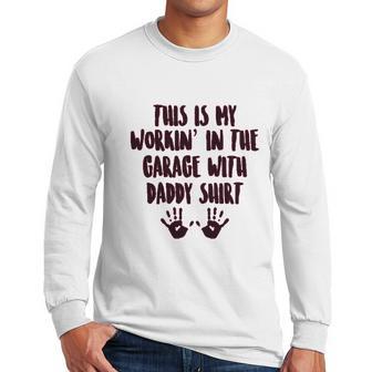 This Is My Working In The Garage With Daddy Baby One Piece Or Toddler Men Long Sleeve Tshirt | Favorety AU