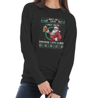 Aint No Laws When You Sre Drinking With Claus Funny Christmas Women Long Sleeve Tshirt | Favorety AU