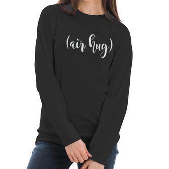 Air Hug Teacher Students Class Safe School Social Distancing Women Long Sleeve Tshirt | Favorety UK