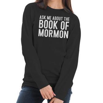 Ask Me About The Book Of Mormon Lds Missionary Lds Missionary Gift Lds Mission Missionary Women Long Sleeve Tshirt | Favorety AU