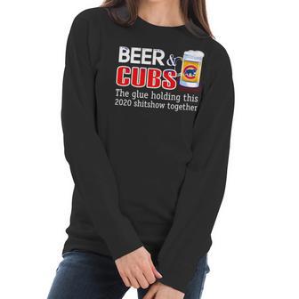 Beer And Cubs The Glue Holding This 2020 Shitshow Together Shirt Women Long Sleeve Tshirt | Favorety UK