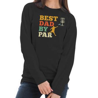 Best Dad By Par Disc Golf Lover Frisbee Golfing Father Gifts Women Long Sleeve Tshirt | Favorety AU