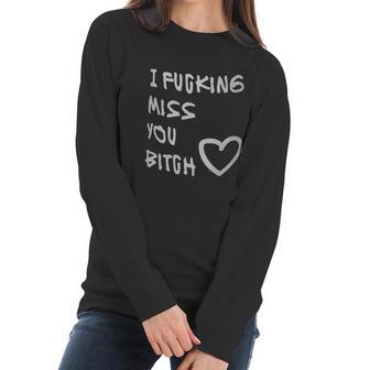 Best Friends Long Distance Friendship I Fcking Miss You Women Long Sleeve Tshirt | Favorety DE