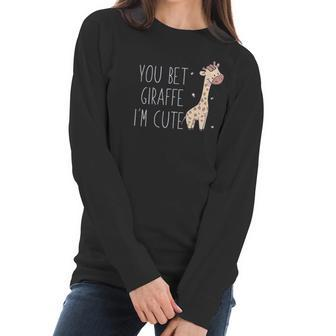 You Bet Giraffe I Am Cute Women Long Sleeve Tshirt | Favorety