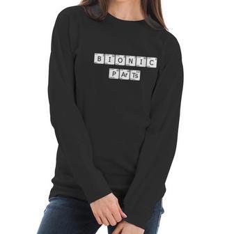 Womens Bionic Parts Joint Replacement Surgery Get Well Gift Women Long Sleeve Tshirt | Favorety CA