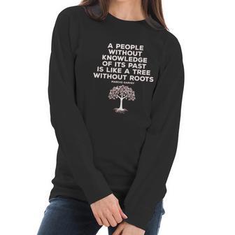 Black History Knowledge Roots Garvey Women Long Sleeve Tshirt | Favorety DE