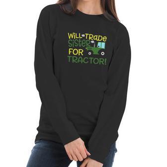 Blu Magnolia Co Boys Tractor Will Trade Sister For Tractor Women Long Sleeve Tshirt | Favorety