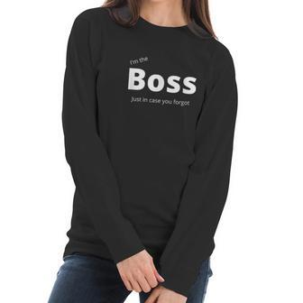 Im The Boss Just In Case You Forgot Funny Cute Men Women Women Long Sleeve Tshirt | Favorety AU