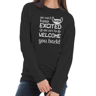 We Cant Mask How Excited We Are To Welcome You Back To School Teacher Student Face Mask Women Long Sleeve Tshirt | Favorety UK