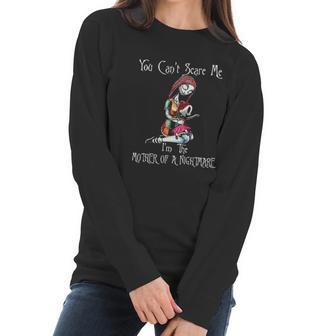 You Cant Scare Me I Am The Mother Of Nightmares Women Long Sleeve Tshirt | Favorety CA