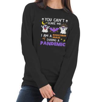 You Cant Scare Me I Am A Registered Nurse During A Pandemic Halloween Nurse Ghosts Women Long Sleeve Tshirt | Favorety DE