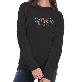 Catholic Since 33 Ad Crucifix Jesus Eucharist Mass Women Long Sleeve Tshirt | Favorety DE