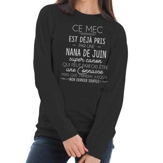 Ce Mec Est Deja Pris Par Une Nana De Juin Women Long Sleeve Tshirt | Favorety UK