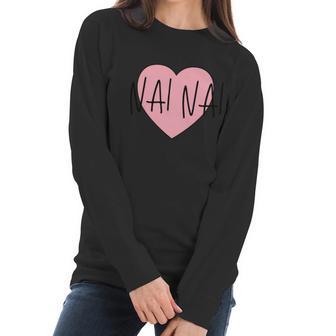 Chinese Grandma Nai Nai Grandmother Pink Heart Nai Nai Funny Gift Women Long Sleeve Tshirt | Favorety CA