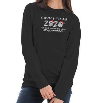 Christmas 2020 The One Where We Were Quarantined Women Long Sleeve Tshirt | Favorety CA