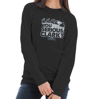 Christmas Vacation You Serious Clark Women Long Sleeve Tshirt | Favorety