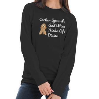 Cocker Spaniel And Wine Make Life Divine Women Long Sleeve Tshirt | Favorety CA