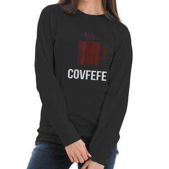 Covfefe Coffee Meme Women Long Sleeve Tshirt | Favorety