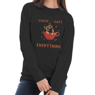 A Cup Of Coffee And Cats Solve Everything Creative 2022 Gift Women Long Sleeve Tshirt | Favorety