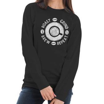 Cup Of Coffee Lovers Roasters Barista Gift Roast Grind Brew Women Long Sleeve Tshirt | Favorety AU