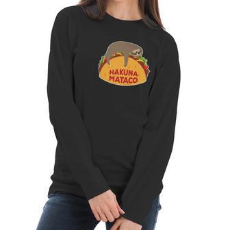 Cute Funny Cinco De Mayo Hakuna Mataco Sloth Taco Gift Women Long Sleeve Tshirt | Favorety DE